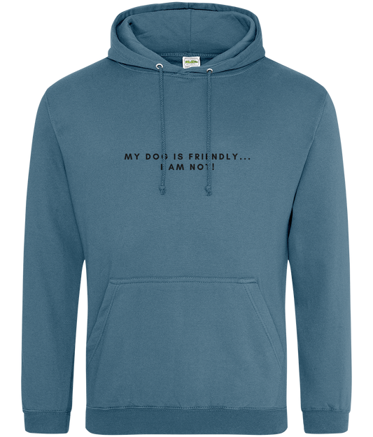 My dogs friendly... I am not